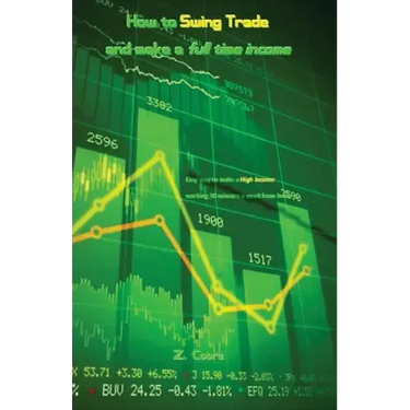 How to Swing Trade and Make a Full Time Income: Easy Way to Make a High Income Working 30 Minutes a Week from Home