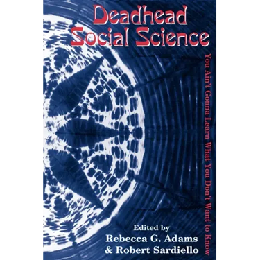 Deadhead Social Science: 'You Ain't Gonna Learn What You Don't Want to Know'