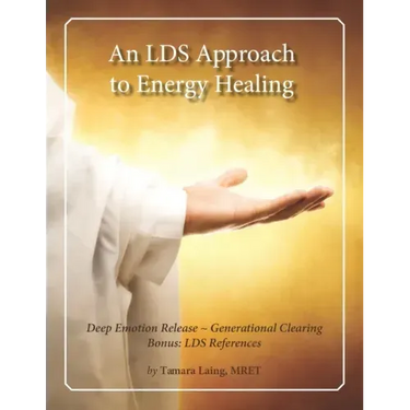 An LDS Approach to Energy Healing: Deep Emotion Release & Generational Clearing