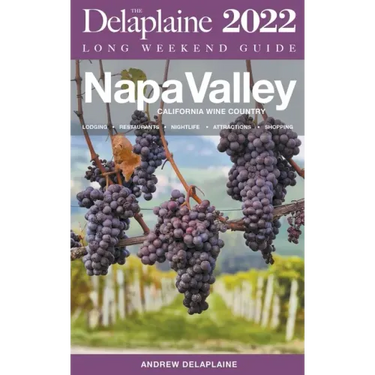 Napa Valley - The Delaplaine 2022 Long Weekend Guide