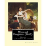 Wives and Daughters (1865). By: Elizabeth Gaskell: Novel (Original Classics)