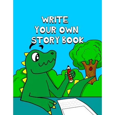 Write Your Own Story Book: Write And Draw Your Own Stories With This Playful Kids Storybook You Are The Author Quality Cover Perfect Bound 60 pag
