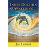 Inner Dolphin Awakening: Opening Time Capsules of Joy, Telepathy and Multidimensionality