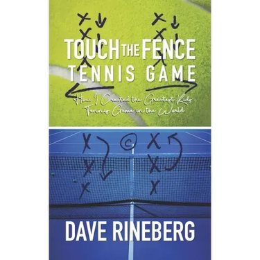Touch the Fence Tennis Game: How I Created the Greatest Kids' Tennis Game in the World