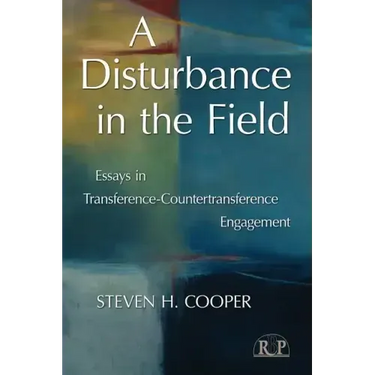 A Disturbance in the Field: Essays in Transference-Countertransference Engagement