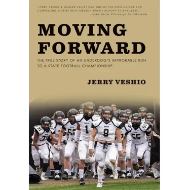 Moving Forward: The True Story of an Underdog's Improbable Run to a State Football Championship