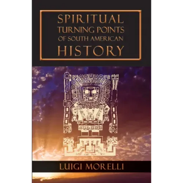 Spiritual Turning Points of South American History
