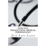 Effective Translation: Medical Terminology: Essential English-Spanish MEDICAL Terms
