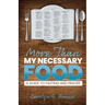 More Than My Necessary Food: A Guide to Fasting and Prayer