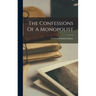 The Confessions Of A Monopolist