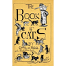 The Book Of Cats: A Chit-Chat Chronicle Of Feline And Fancies, Legendary, Lyrical, Medical, Mirthful And Miscellaneous.
