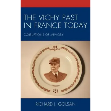 The Vichy Past in France Today: Corruptions of Memory