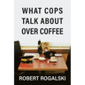 What Cops Talk About Over Coffee: Volume II