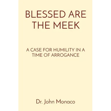 Blessed Are the Meek: A Case for Humility in a Time of Arrogance