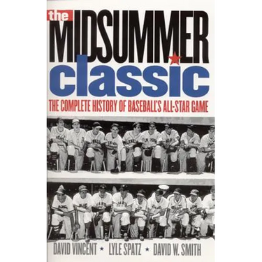 The Midsummer Classic: The Complete History of Baseball's All-Star Game