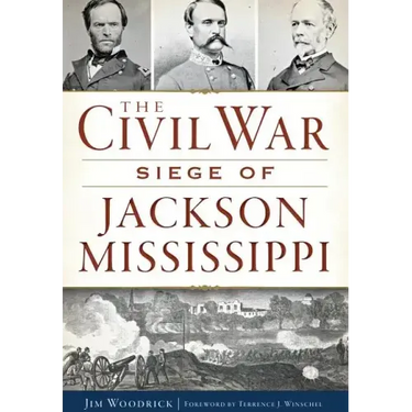 The Civil War Siege of Jackson, Mississippi