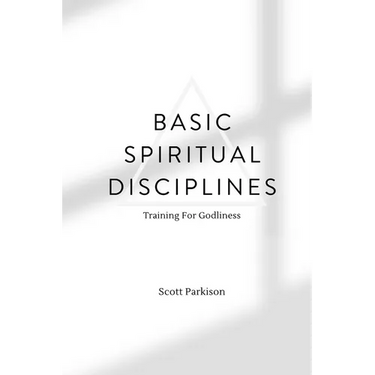 Basic Spiritual Disciplines: Training For Godliness
