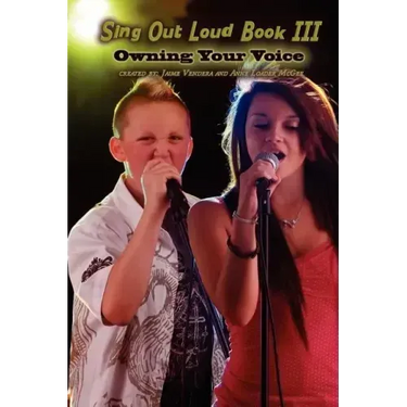 Sing Out Loud Book III: Owning Your Voice