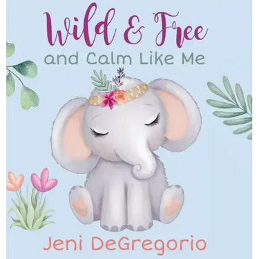 Wild & Free and Calm Like Me