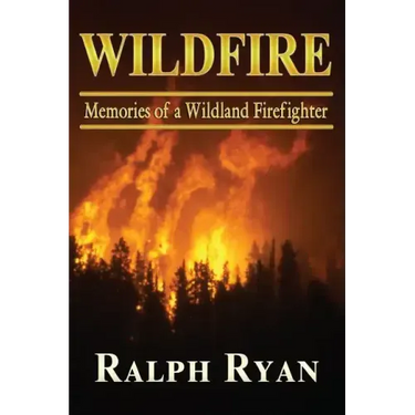 Wildfire: Memoires of a Wildland Firefighter