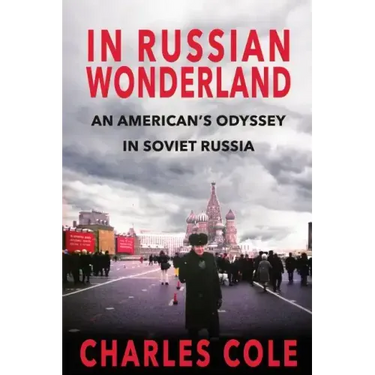 In Russian Wonderland: An American's Odyssey in Soviet Russia