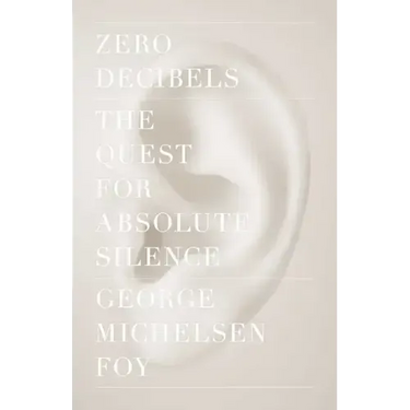 Zero Decibels: The Quest for Absolute Silence