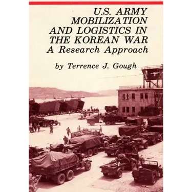 U.S. Army Mobilization and Logistics in the Korean War: A Research Approach
