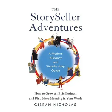 The StorySeller Adventures: How to Grow an Epic Business and Find More Meaning in Your Work