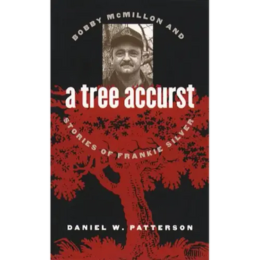 A Tree Accurst: Bobby McMillon and Stories of Frankie Silver