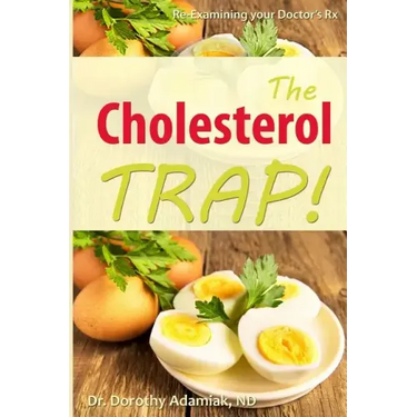 The Cholesterol Trap!: Re-Examining Your Doctor's Prescription