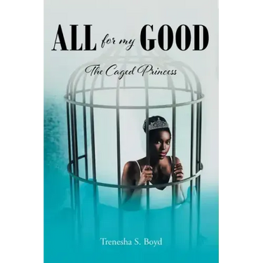All for my Good: The Caged Princess