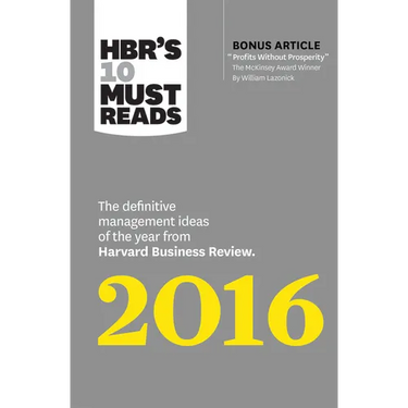 Hbr's 10 Must Reads 2016: The Definitive Management Ideas of the Year from Harvard Business Review (with Bonus McKinsey Award-Winning Article Profits