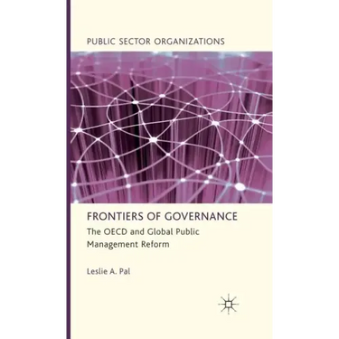 Frontiers of Governance: The OECD and Global Public Management Reform