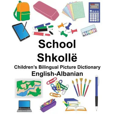 English-Albanian School/Shkollë Children's Bilingual Picture Dictionary
