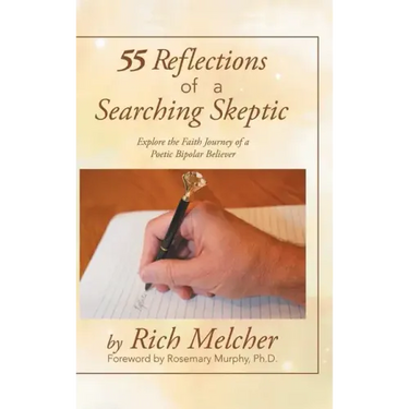 55 Reflections of a Searching Skeptic: Explore the Faith Journey of a Poetic Bipolar Believer