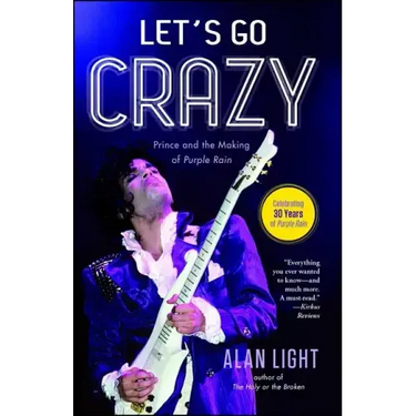 Let's Go Crazy: Prince and the Making of Purple Rain