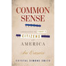 Common Sense (1776), Addressed to Today's Citizens of America: An Erasure