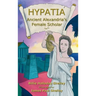 Hypatia - Ancient Alexandria's Female Scholar