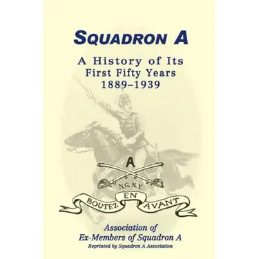 Squadron A: A History Of Its First Fifty Years, 1889-1939