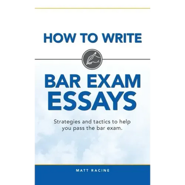 How to Write Bar Exam Essays: Strategies and tactics to help you pass the bar exam