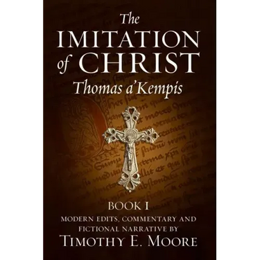 The Imitation of Christ: with Commentary and Fictional Narrative