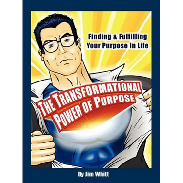 The Transformational Power of Purpose: Finding & Fulfilling Your Purpose in Life