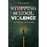 Stopping School Violence: One Teacher's Silent Scream