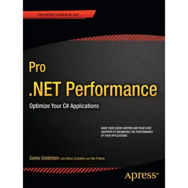 Pro .Net Performance: Optimize Your C# Applications