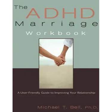 The ADHD Marriage Workbook: A User-Friendly Guide to Improving Your Relationship