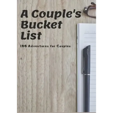 A Couple's Bucket List: 100 Adventures for Couples