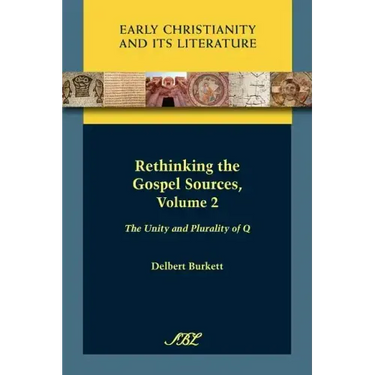 Rethinking the Gospel Sources, Volume 2: The Unity and Plurality of Q
