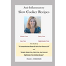 Anti-Inflammatory Slow Cooker Recipes: Gluten Free, Dairy Free, Soy Free and Nightshade Free