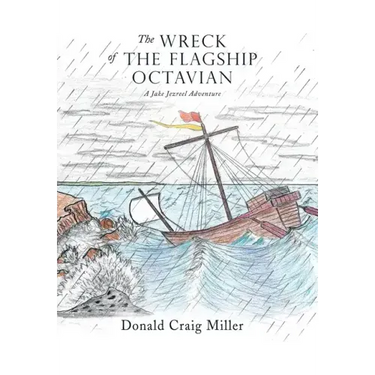The Wreck of the Flagship Octavian: A Jake Jezreel Adventure