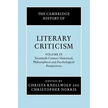 The Cambridge History of Literary Criticism: Volume 9, Twentieth-Century Historical, Philosophical and Psychological Perspectives